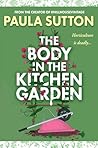 The Body in the Kitchen Garden (A Hill House Vintage Murder Mystery) The Body in the Kitchen Garden (A Hill House Vintage Murder Mystery)