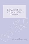 Collaborations: A Creative Writing Collection Collaborations: A Creative Writing Collection