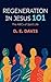 Regeneration in Jesus 101 by D E Davis