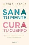 Sana tu mente, cura tu cuerpo: Un programa revolucionario para liberarte del dolor crónico y la ansiedad (Spanish Edition)