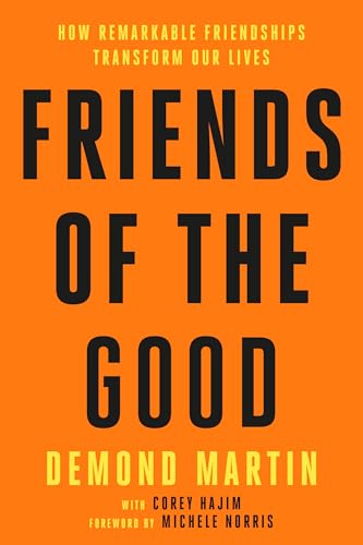 Friends of the Good: How Remarkable Friendships Transform Our Lives (Hardcover)