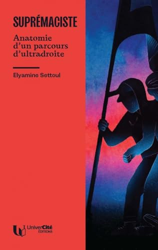 Suprémaciste - Anatomie d'un parcours d'ultradroite (Paperback)