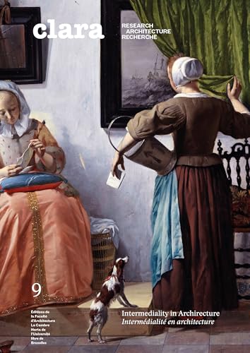 CLARA 09 : INTERMEDIALITE EN ARCHITECTURE - INTERMEDIALITY IN ARCHITECTURE / REPRESENTATIONS ET ESTH (Paperback)