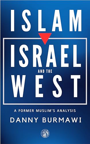 Islam, Israel and the West: A Former Muslim's Analysis (Kindle Edition)