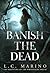 Banish the Dead (The Haunti...
