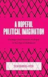 A Hopeful Political Imagination: Courage and Fantastic Critique in the Age of Meltdown (Decrypting Power and Coloniality: Philosophical Perspectives from and through the Global South)