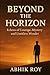 Beyond The Horizon: Echoes of Courage, Mystery and Limitless Wonder