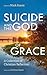 Suicide and the God of Grace by Mark Koonz