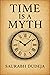 Time is a Myth by Saurabh D...