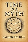 Time is a Myth by Saurabh Dudeja