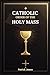Catholic Order of the Holy Mass by Patrick James
