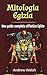 Mitologia Egizia: Una guida...