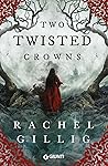 Two Twisted Crowns by Rachel Gillig