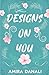 Designs On You