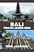 BALI TRAVEL GUIDE 2024: A C...