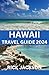 Hawaii Travel Guide 2024: H...
