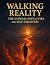 Walking Reality by Aadhitya Karikalan