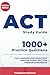 ACT Study Guide: Master Your Exam with This All-in-One Prep Book Packed with Full-Length Practice Tests, Expert Explanations, & Hundreds of Real Questions Covering Math, Writing, Reading & More