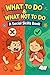 What to Do & What Not to Do...