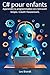 C# pour enfants : Apprendre...