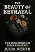The Beauty of Betrayal: Why...