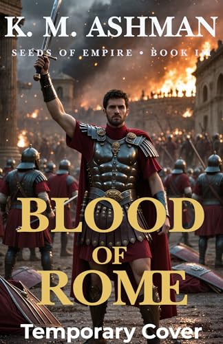 Seeds of Empire IV: Blood of Rome (Kindle Edition)