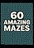 60 Amazing Mazes by PuzzleWorks Studio