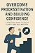 OVERCOME PROCRASTINATION AN...