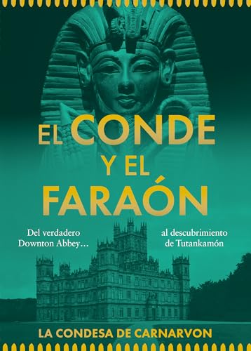 El Conde y el Faraón: Del Downton Abbey real... al descubrimiento de Tutankamón (Spanish Edition)