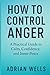 How to Control Anger: A Practical Guide to Calm, Confidence, and Inner Peace