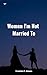Women I'm Not Married To: A...