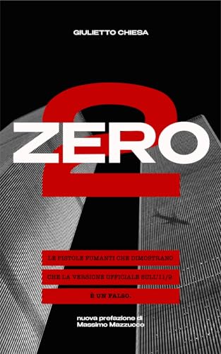 Zero2: le pistole fumanti che dimostrano che la versione ufficiale sull'11/9 è un falso (GIULIETTOLOGIA LIBRI Vol. 7) (Italian Edition)