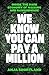 We Know You Can Pay a Million by Anja Shortland