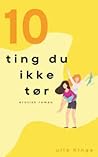 10 ting du ikke tør