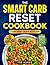 The Smart Carb Reset Cookbook by Zoe Makris