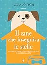 Il cane che inseguiva le stelle (Italian Edition)