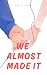 We Almost Made It: An emoti...