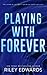 Playing with Forever: The C...