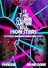 In the Clurb We’re All Monsters : A Trashy Supernaturals Side Quest In the Clurb We’re All Monsters : A Trashy Supernaturals Side Quest