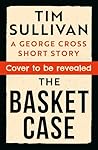 The Basket Case: the BRAND NEW DS George Cross mystery short for 2025