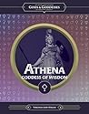 Athena: Goddess of Wisdom (Of Myth and Legend: Gods and Goddesses of Ancient Greece)