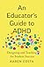 An Educator's Guide to ADHD: Designing and Teaching for Student Success
