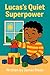 Lucas’s Quiet Superpower: A...