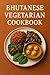 Bhutanese Vegetarian Cookbook