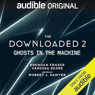 The Downloaded 2: Ghosts in the Machine