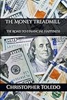 The Money Treadmill by Christopher  Toledo