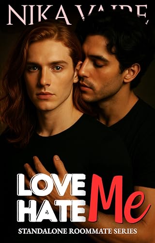 Love Me, Hate Me: MM First Time Gay College Romance (The Roommates Short Stories Book 1)