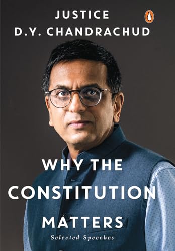 Why the Constitution Matters: Selected Speeches | Justice D.Y. Chandrachud on Fundamental Rights, Landmark Judgments & the Constitution’s Role in Safeguarding Democracy (Hardcover)