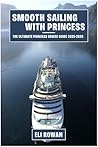 Smooth Sailing with Princess: The Ultimate Princess Cruise Guide 2025-2026
