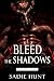 Bleed the Shadows : A Dark Why Choose Romance (Blackwell Butchers Book 2)